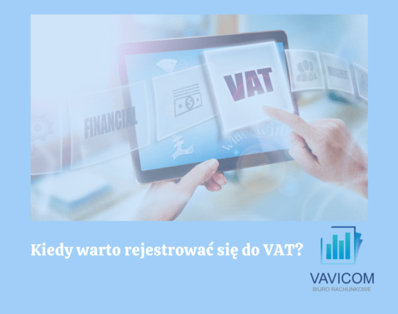 Kiedy warto rejestrować się do VAT?